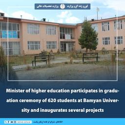 Minister of higher education participates in graduation ceremony of 620 student at Bamyan University and inaugurates several projects